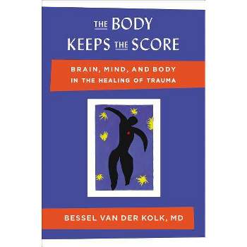 The Body Keeps the Score - by Bessel Van Der Kolk
