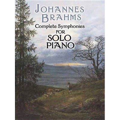 Complete Symphonies for Solo Piano - (Dover Classical Music for Keyboard) by  Johannes Brahms (Paperback)