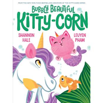 Bubbly Beautiful Kitty-Corn - by  Shannon Hale (Hardcover)