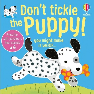 Don't Tickle the Puppy! - (Don't Tickle Touchy Feely Sound Books) by  Sam Taplin (Board Book)
