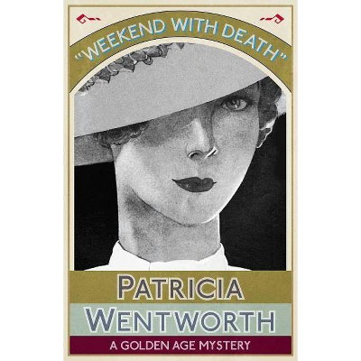 Weekend with Death - by  Patricia Wentworth (Paperback)