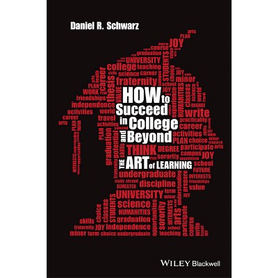 How to Succeed in College and Beyond - by  Daniel R Schwarz (Paperback)