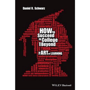 How to Succeed in College and Beyond - by  Daniel R Schwarz (Paperback) - 1 of 1