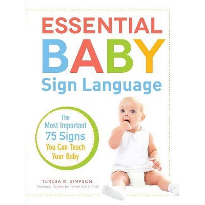 Essential Baby Sign Language - by  Teresa R Simpson & Terrell Clark (Paperback)