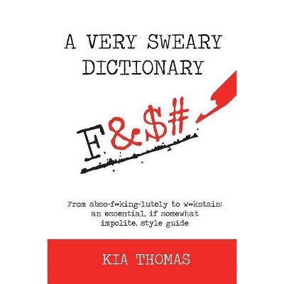 A Very Sweary Dictionary - by  Kia Thomas (Paperback)