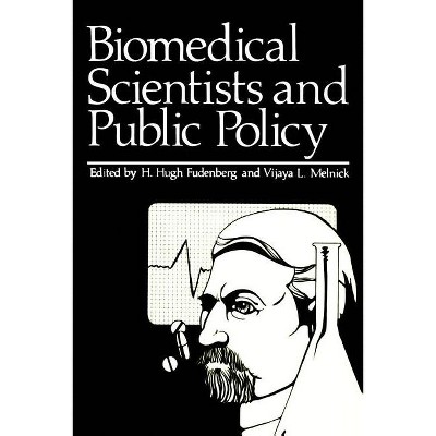Biomedical Scientists and Public Policy - by  H H Fudenberg (Paperback)