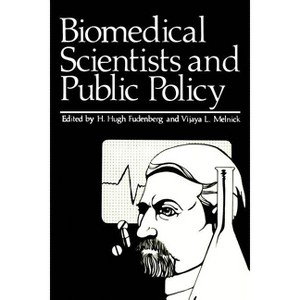 Biomedical Scientists and Public Policy - by  H H Fudenberg (Paperback) - 1 of 1