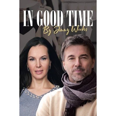 In Good Time - by  Jinny Weeks (Paperback)