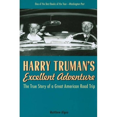 Harry Truman's Excellent Adventure - by  Matthew Algeo (Paperback)