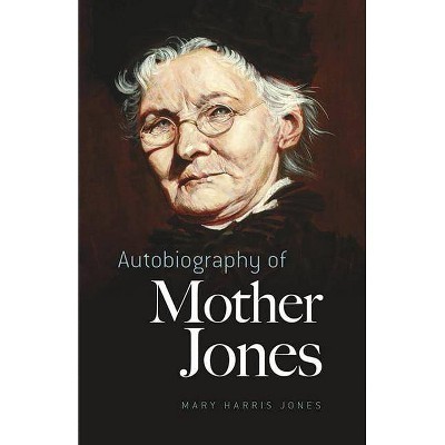 Autobiography of Mother Jones - by  Mary Harris Jones (Paperback)