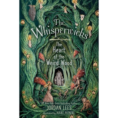 The Heart of the Weird Wood - (The Whisperwicks) by  Jordan Lees (Paperback)