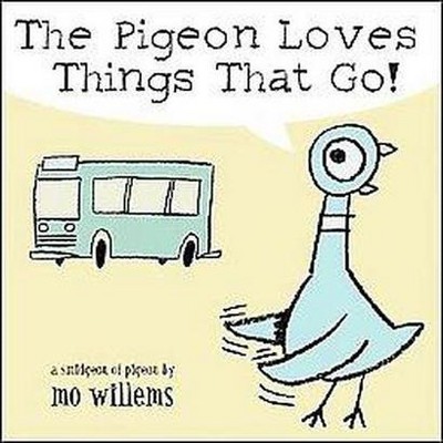 The Pigeon Loves Things That Go! - by  Mo Willems (Board Book)