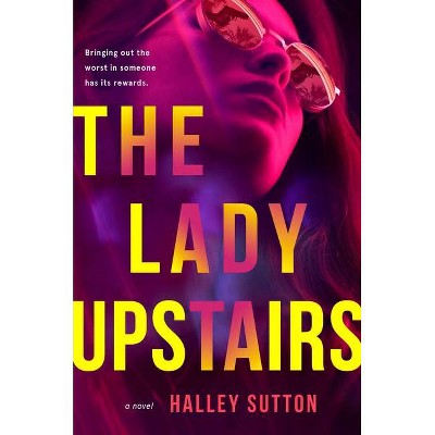 The Lady Upstairs - by Halley Sutton (Paperback)