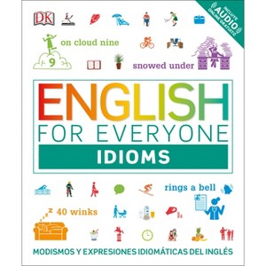 English for Everyone: Idioms - (DK English for Everyone) by  DK (Hardcover) - 1 of 1