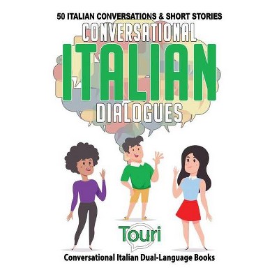 Conversational Italian Dialogues - (Conversational Italian Dual Language Books) 2nd Edition by  Touri Language Learning (Paperback)