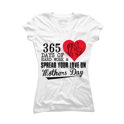 Junior's Design By Humans Mother's Day 365 Days of Hard Work and Love By kuntee T-Shirt