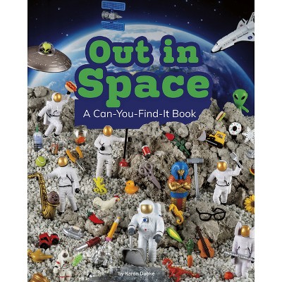Out in Space - (Can You Find It?) by Karon Dubke