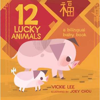 12 Lucky Animals: A Bilingual Baby Book - by  Vickie Lee (Board Book)