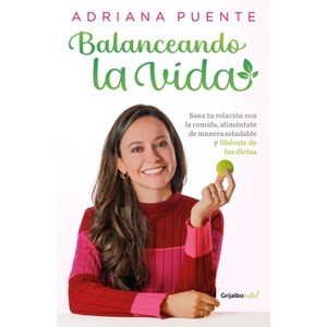 Balanceando La Vida / Balancing Life - by  Adriana Puente (Paperback) - 1 of 1