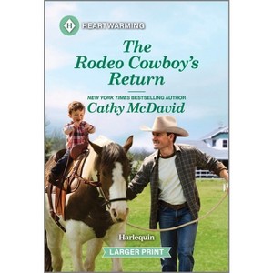 The Rodeo Cowboy's Return - (Rocking Chair Ranch) Large Print by  Cathy McDavid (Paperback) - 1 of 1