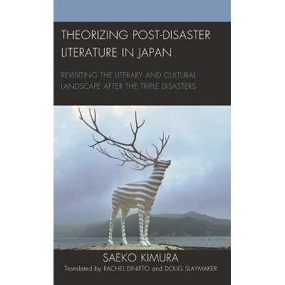 Theorizing Post-Disaster Literature in Japan - (New Studies in Modern Japan) by  Saeko Kimura (Paperback)