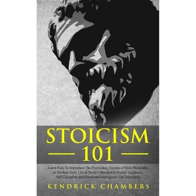 Stoicism 101 - by  Kendrick Chambers (Paperback)