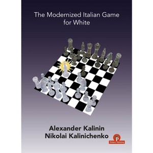 The Modernized Italian Game for White - by  Kalinin & Kalinichenko (Paperback) - 1 of 1