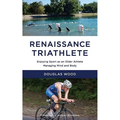 Renaissance Triathlete - by  Douglas Wood (Paperback)