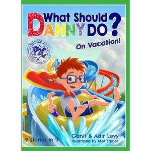 What Should Danny Do? on Vacation - (The Power to Choose) by  Adir Levy & Ganit Levy (Hardcover) - 1 of 1