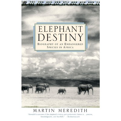 Elephant Destiny - by  Martin Meredith (Paperback)