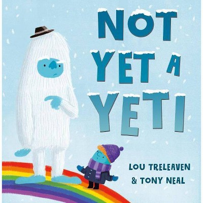 Not Yet a Yeti - by  Lou Treleaven (Hardcover)