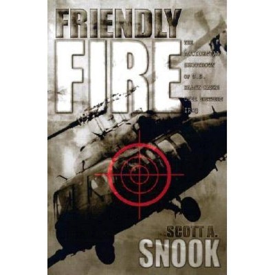 Friendly Fire - by  Scott A Snook (Paperback)