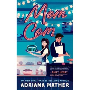 Mom Com - by  Adriana Mather (Paperback) - 1 of 1