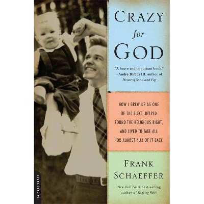 Crazy for God - by  Frank Schaeffer (Paperback)