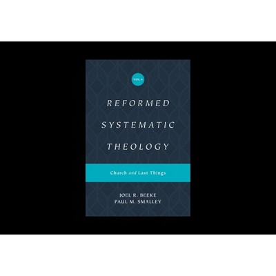 Reformed Systematic Theology, Volume 4 - by  Joel Beeke & Paul M Smalley (Hardcover)