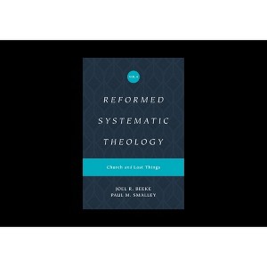 Reformed Systematic Theology, Volume 4 - by  Joel Beeke & Paul M Smalley (Hardcover) - 1 of 1