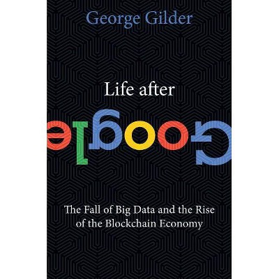 Life After Google - By George Gilder (hardcover) : Target