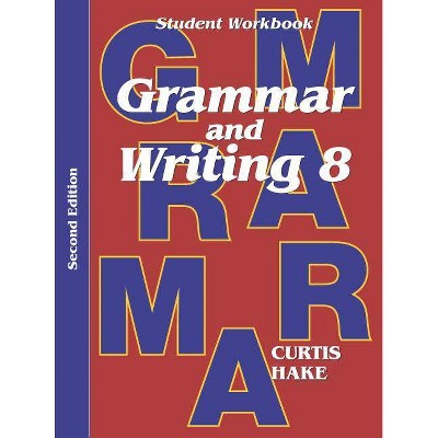 Grammar & Writing Student Workbook Grade 8 2nd Edition - (Stephen Hake Grammar) by  Stephen Hake (Paperback)