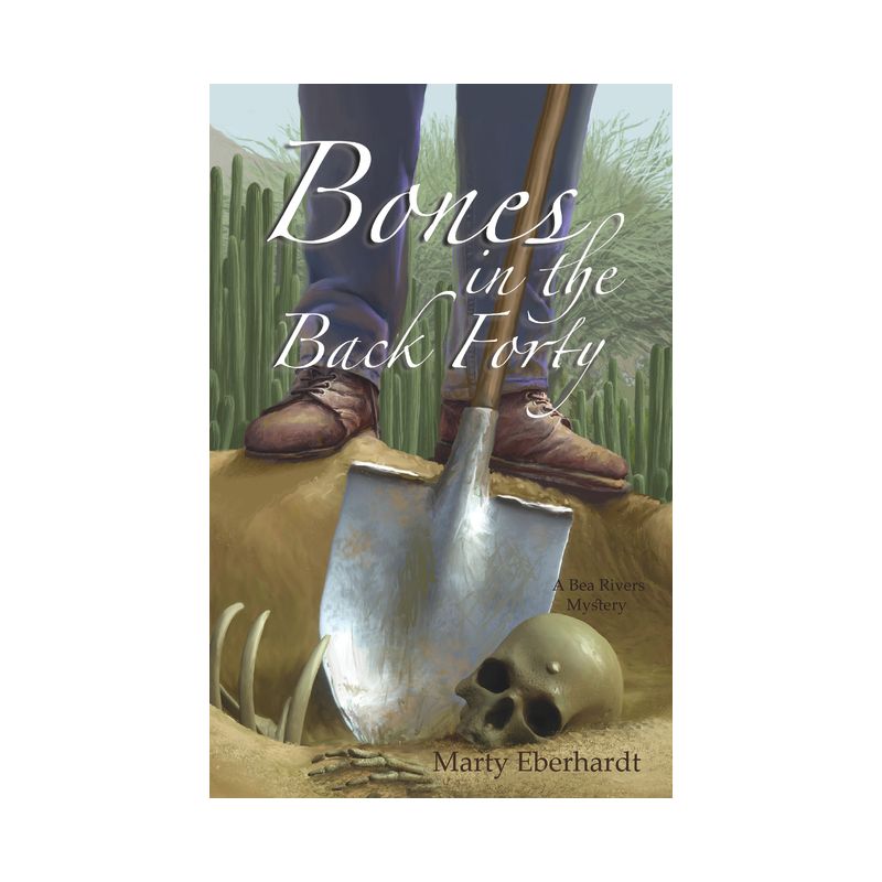 Bones in the Back Forty - (Bea Rivers Mystery) by  Marty Eberhardt (Paperback), 1 of 2