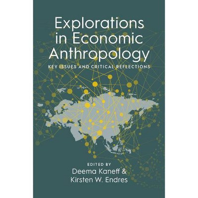 Explorations in Economic Anthropology - by  Deema Kaneff & Kirsten W Endres (Hardcover)