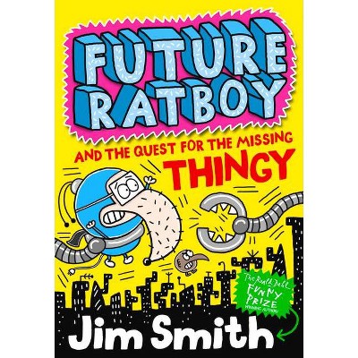 Future Ratboy and the Quest for the Missing Thingy, 3 - by  Jim Smith (Paperback)