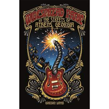 Widespread Panic in the Streets of Athens, Georgia - (Music of the American South) by  Gordon Lamb (Paperback)