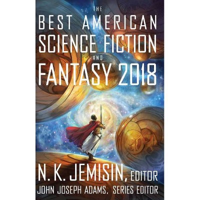 The Best American Science Fiction and Fantasy 2018 - by  John Joseph Adams & N K Jemisin (Paperback)