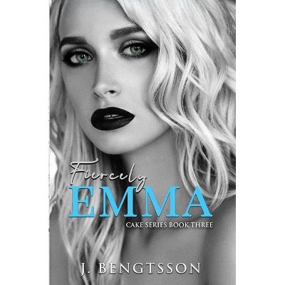 Fiercely Emma - by  J Bengtsson (Paperback)