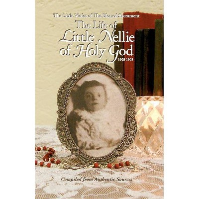 Life of Little Nellie of Holy God - by  Anonymous (Paperback)