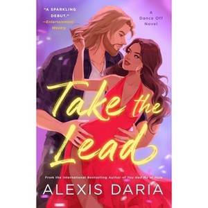 Take the Lead - (Dance Off Novel) by  Alexis Daria (Paperback) - 1 of 1