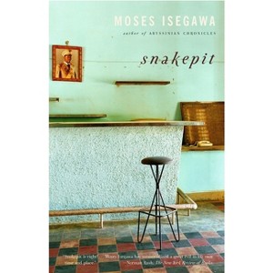 Snakepit - (Vintage International) by  Moses Isegawa (Paperback) - 1 of 1