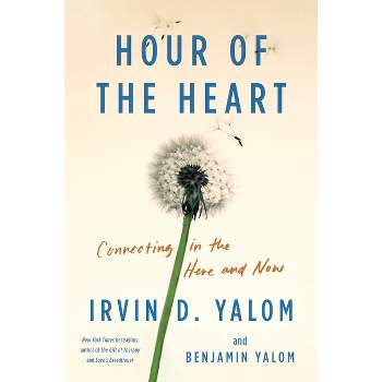 Hour of the Heart - by  Irvin D Yalom & Benjamin Yalom (Hardcover)