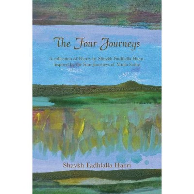 The Four Journeys - by  Shaykh Fadhlalla Haeri (Paperback)