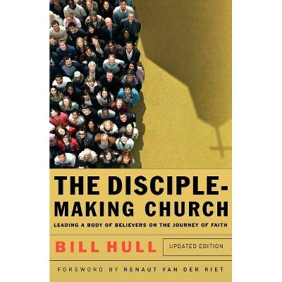 The Disciple-Making Church - by  Bill Hull (Paperback)